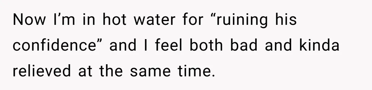 Sister Tells Her Autistic Brother Why Women Don’t Date Him - and Now the Family Says She “Ruined His Confidence” Now I’m in hot water for “ruining his confidence” and I feel both bad and kinda relieved at the same time.