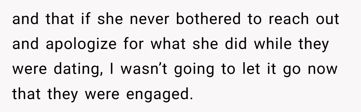 Sister Exposes Brother's Fiancée As Former High School Bully During Festive Family Engagement Party and that if she never bothered to reach out and apologize for what she did while they were dating, I wasn’t going to let it go now that they were...