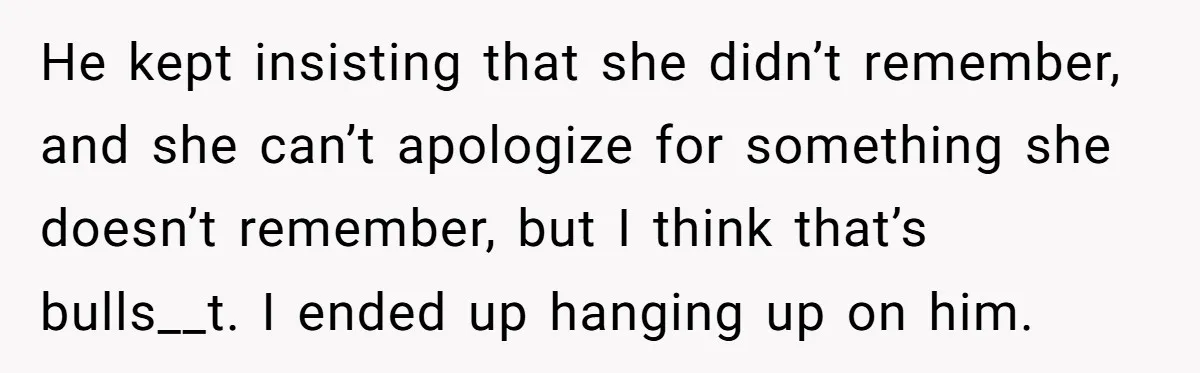 Sister Exposes Brother's Fiancée As Former High School Bully During Festive Family Engagement Party He kept insisting that she didn’t remember, and she can’t apologize for something she doesn’t remember, but I think that’s bulls__t. I ended up hanging up on him.