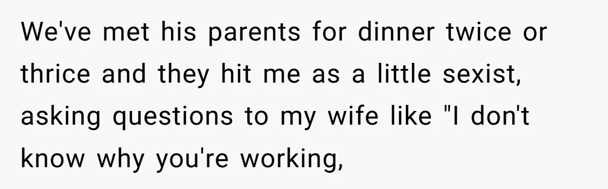Dad Steps In After Dowry Demand - Was He Wrong for Urging His Daughter to Call Off the Wedding? We've met his parents for dinner twice or thrice and they hit me as a little sexist, asking questions to my wife like "I don't know why you're working,