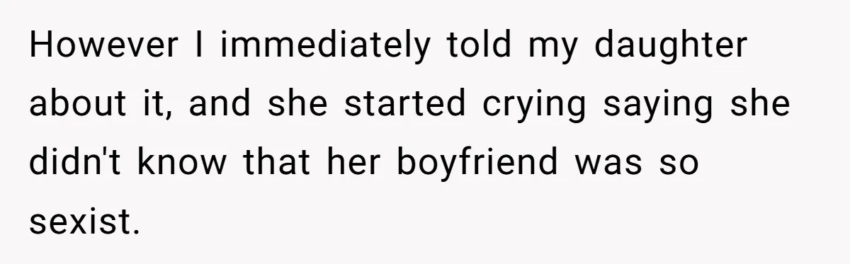 Dad Steps In After Dowry Demand - Was He Wrong for Urging His Daughter to Call Off the Wedding? However I immediately told my daughter about it, and she started crying saying she didn't know that her boyfriend was so sexist.
