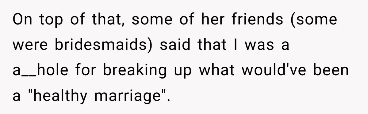 Dad Steps In After Dowry Demand - Was He Wrong for Urging His Daughter to Call Off the Wedding? On top of that, some of her friends (some were bridesmaids) said that I was a a__hole for breaking up what would've been a "healthy marriage".