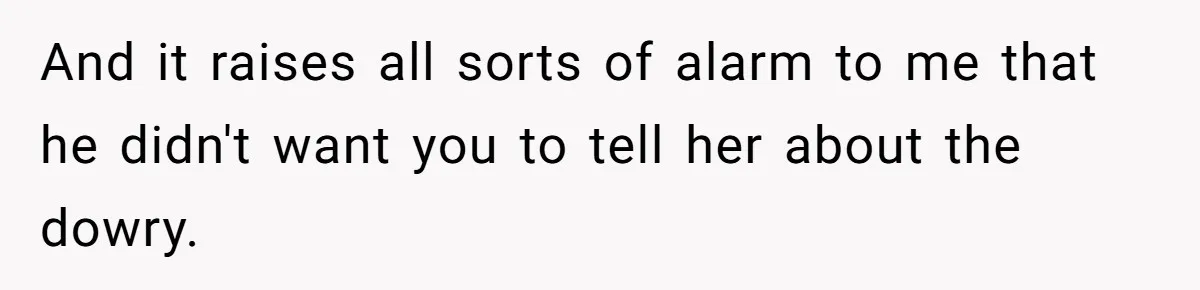 Dad Steps In After Dowry Demand - Was He Wrong for Urging His Daughter to Call Off the Wedding? And it raises all sorts of alarm to me that he didn't want you to tell her about the dowry.