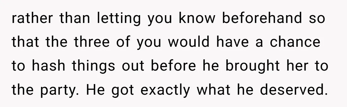 Sister Exposes Brother's Fiancée As Former High School Bully During Festive Family Engagement Party rather than letting you know beforehand so that the three of you would have a chance to hash things out before he brought her to the party. He got exactly...