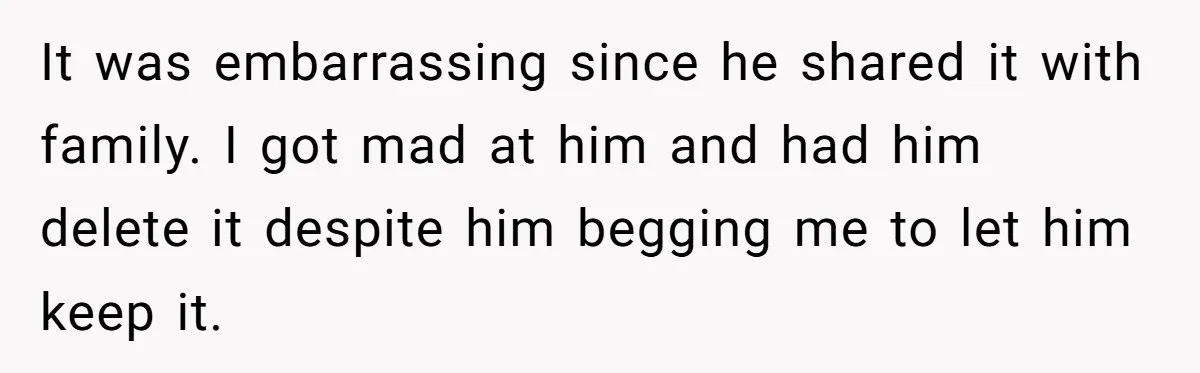 He Canceled the Family Trip After His Stepson Destroyed His Plants, and Now Everyone Is Taking Sides It was embarrassing since he shared it with family. I got mad at him and had him delete it despite him begging me to let him keep it.