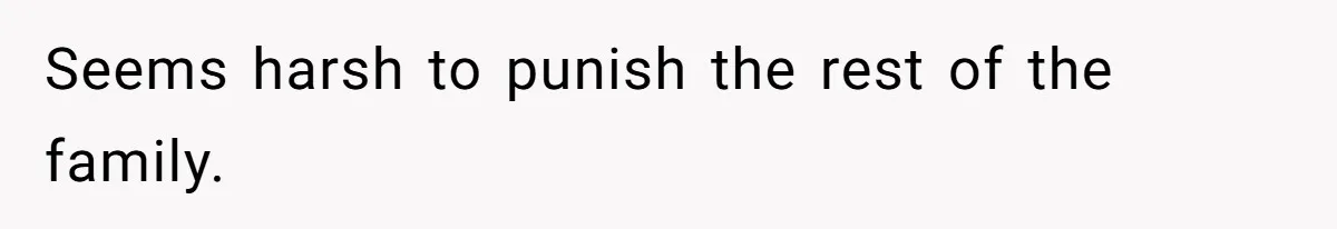 He Canceled the Family Trip After His Stepson Destroyed His Plants, and Now Everyone Is Taking Sides Seems harsh to punish the rest of the family.