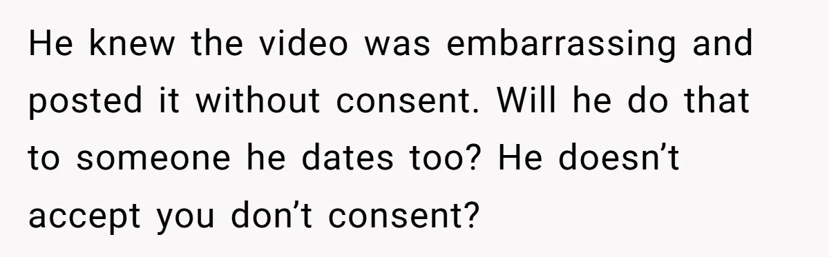 He Canceled the Family Trip After His Stepson Destroyed His Plants, and Now Everyone Is Taking Sides He knew the video was embarrassing and posted it without consent. Will he do that to someone he dates too? He doesn’t accept you don’t consent?