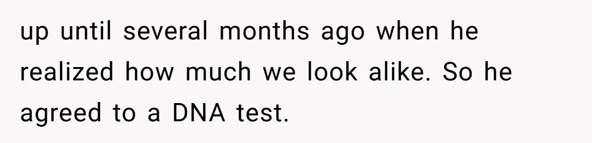 Dad Denied Her For 17 Years, Then Tried To Control What She Does—She Hit Him With ‘No Child Support, No Opinion’ up until several months ago when he realized how much we look alike. So he agreed to a DNA test.