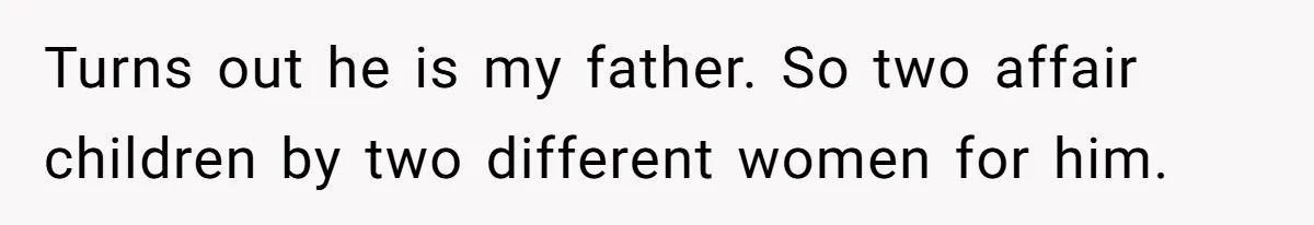 Dad Denied Her For 17 Years, Then Tried To Control What She Does—She Hit Him With ‘No Child Support, No Opinion’ Turns out he is my father. So two affair children by two different women for him.