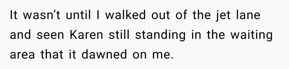 Airport Manager Reassigns Entitled Passenger's Seat To Disabled Traveler After Mask Tantrum Escalates It wasn’t until I walked out of the jet lane and seen Karen still standing in the waiting area that it dawned on me.