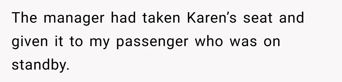 Airport Manager Reassigns Entitled Passenger's Seat To Disabled Traveler After Mask Tantrum Escalates The manager had taken Karen’s seat and given it to my passenger who was on standby.
