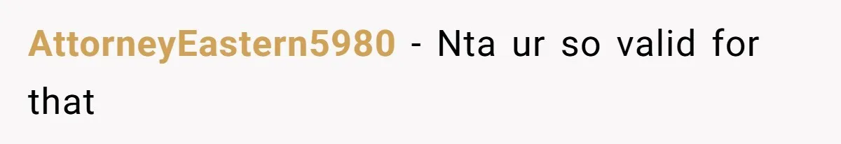 Dad Denied Her For 17 Years, Then Tried To Control What She Does—She Hit Him With ‘No Child Support, No Opinion’ AttorneyEastern5980 − Nta ur so valid for that