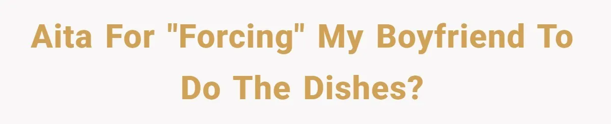 Boyfriend Sneaks Cheese Into Girlfriend’s Taco Despite Her Allergy, Then Whines When She Makes Him Do The Dishes AITA for "forcing" my boyfriend to do the dishes?