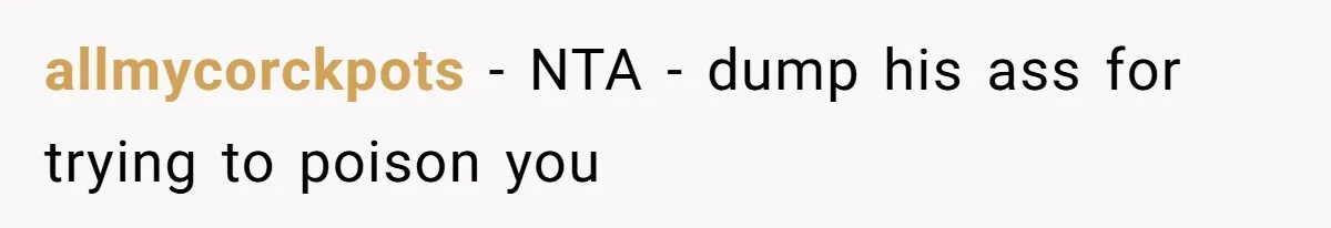 Boyfriend Sneaks Cheese Into Girlfriend’s Taco Despite Her Allergy, Then Whines When She Makes Him Do The Dishes allmycorckpots − NTA - dump his ass for trying to poison you