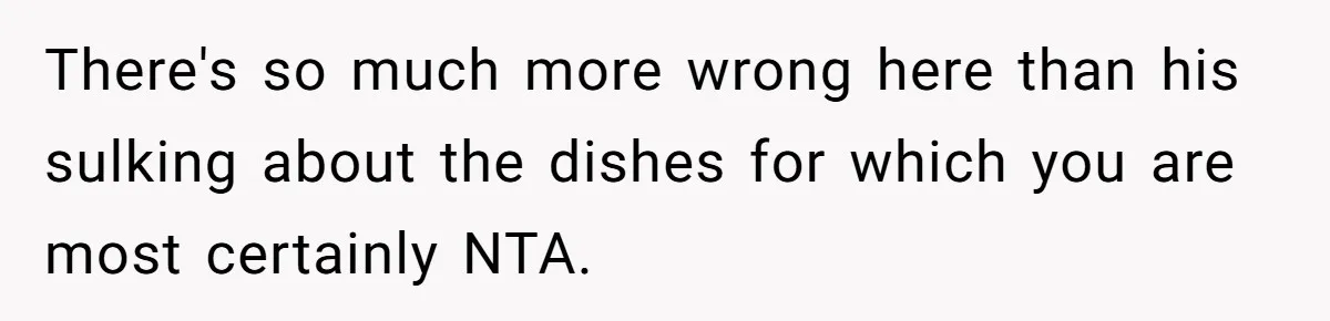 Boyfriend Sneaks Cheese Into Girlfriend’s Taco Despite Her Allergy, Then Whines When She Makes Him Do The Dishes There's so much more wrong here than his sulking about the dishes for which you are most certainly NTA.