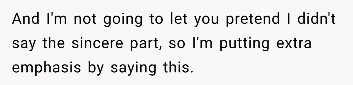 Boyfriend Sneaks Cheese Into Girlfriend’s Taco Despite Her Allergy, Then Whines When She Makes Him Do The Dishes And I'm not going to let you pretend I didn't say the sincere part, so I'm putting extra emphasis by saying this.