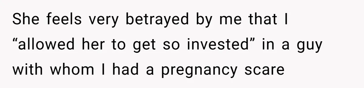 Woman Lets Her Cousin Get Engaged To Her 'Summer Camp Fling', Now She’s Being Blamed For Not Telling Her She feels very betrayed by me that I “allowed her to get so invested” in a guy with whom I had a pregnancy scare