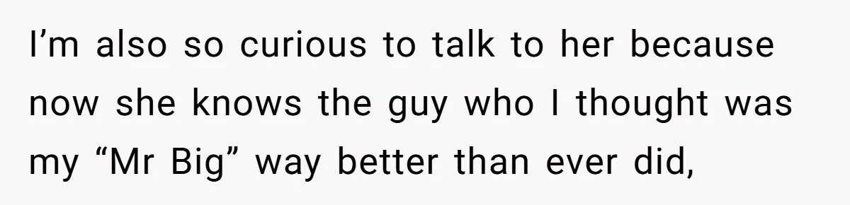 Woman Lets Her Cousin Get Engaged To Her 'Summer Camp Fling', Now She’s Being Blamed For Not Telling Her I’m also so curious to talk to her because now she knows the guy who I thought was my “Mr Big” way better than ever did,