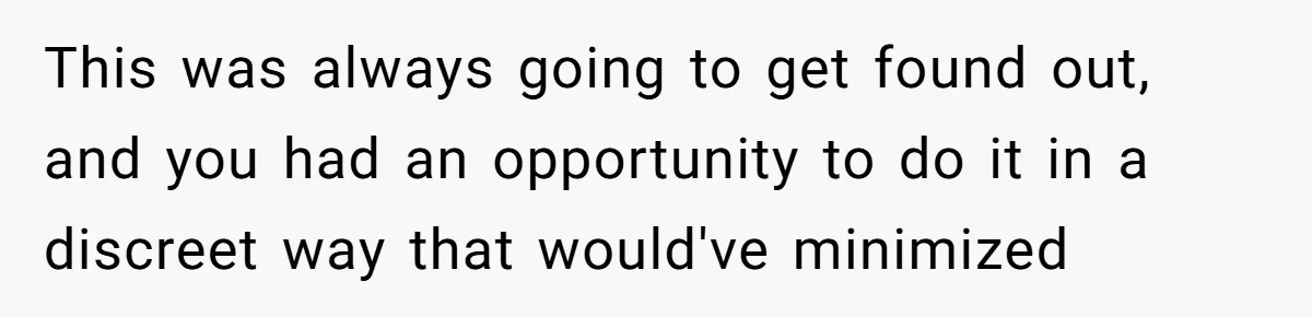 Woman Lets Her Cousin Get Engaged To Her 'Summer Camp Fling', Now She’s Being Blamed For Not Telling Her This was always going to get found out, and you had an opportunity to do it in a discreet way that would've minimized