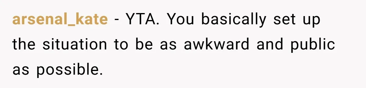 Woman Lets Her Cousin Get Engaged To Her 'Summer Camp Fling', Now She’s Being Blamed For Not Telling Her arsenal_kate − YTA. You basically set up the situation to be as awkward and public as possible.