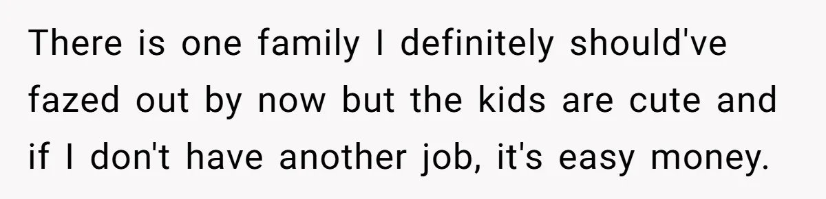 Babysitter Calls Police After Mom Never Comes Home - Did She Go Too Far? There is one family I definitely should've fazed out by now but the kids are cute and if I don't have another job, it's easy money.