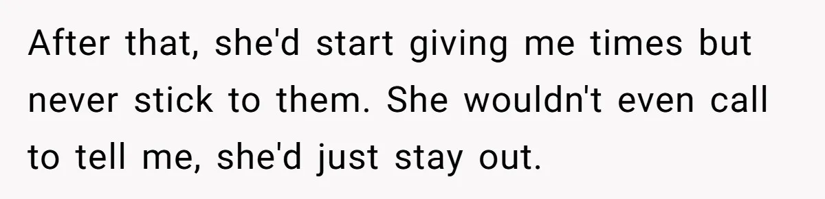 Babysitter Calls Police After Mom Never Comes Home - Did She Go Too Far? After that, she'd start giving me times but never stick to them. She wouldn't even call to tell me, she'd just stay out.