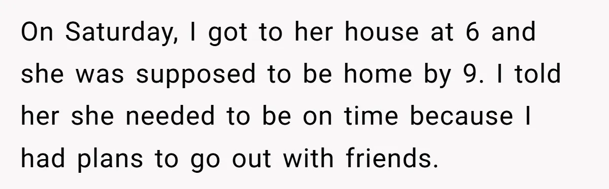 Babysitter Calls Police After Mom Never Comes Home - Did She Go Too Far? On Saturday, I got to her house at 6 and she was supposed to be home by 9. I told her she needed to be on time because I had...