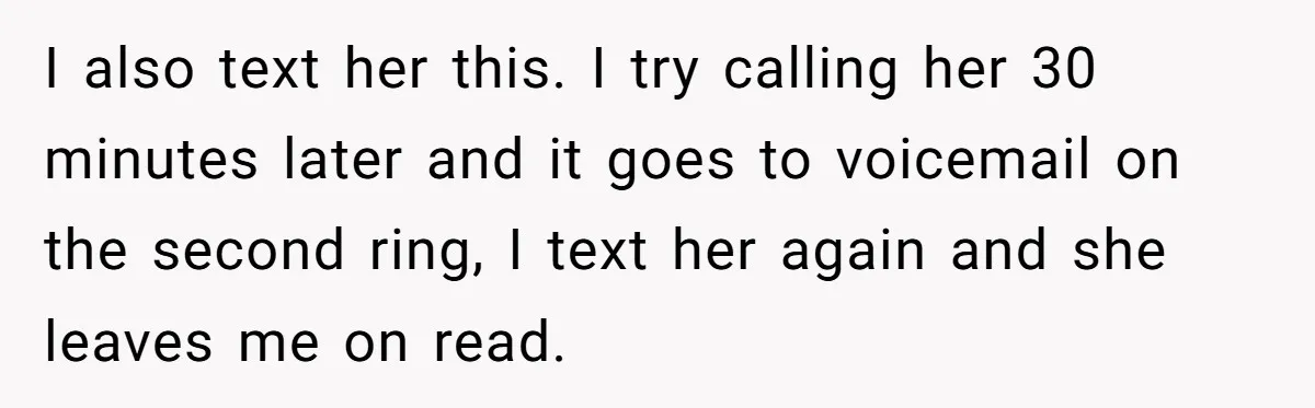 Babysitter Calls Police After Mom Never Comes Home - Did She Go Too Far? I also text her this. I try calling her 30 minutes later and it goes to voicemail on the second ring, I text her again and she leaves me on...
