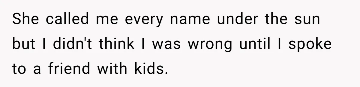 Babysitter Calls Police After Mom Never Comes Home - Did She Go Too Far? She called me every name under the sun but I didn't think I was wrong until I spoke to a friend with kids.