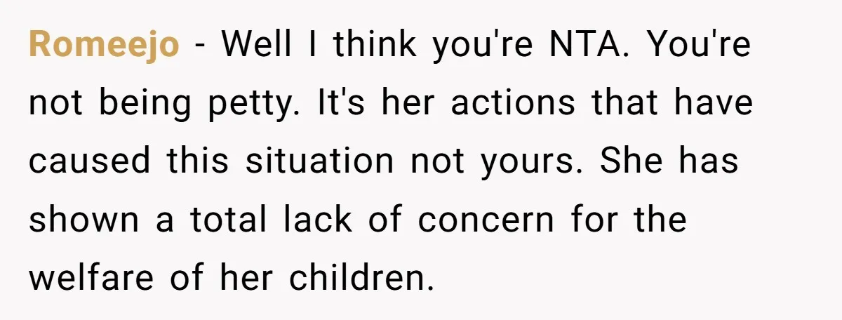 Babysitter Calls Police After Mom Never Comes Home - Did She Go Too Far? Romeejo − Well I think you're NTA. You're not being petty. It's her actions that have caused this situation not yours. She has shown a total lack of concern for...