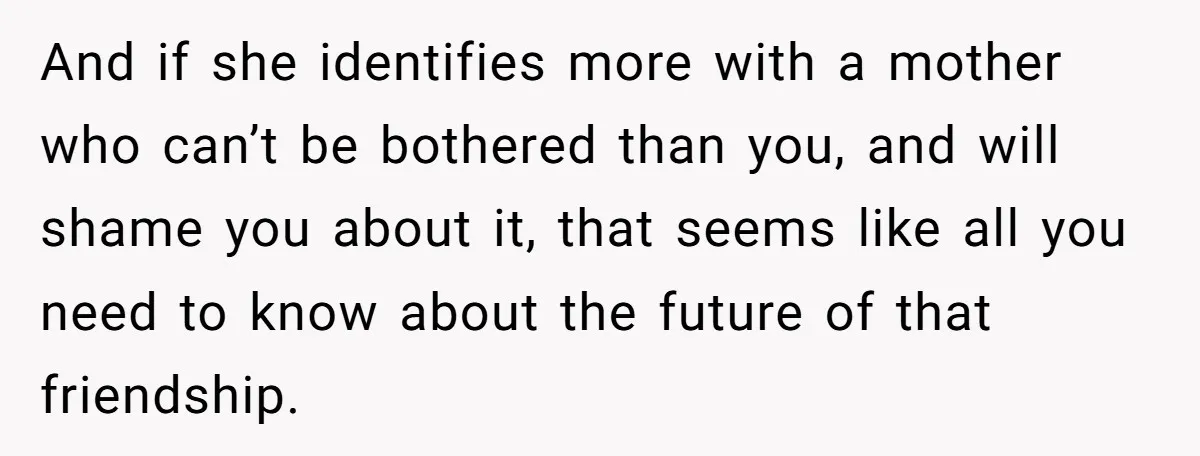 Babysitter Calls Police After Mom Never Comes Home - Did She Go Too Far? And if she identifies more with a mother who can’t be bothered than you, and will shame you about it, that seems like all you need to know about the...
