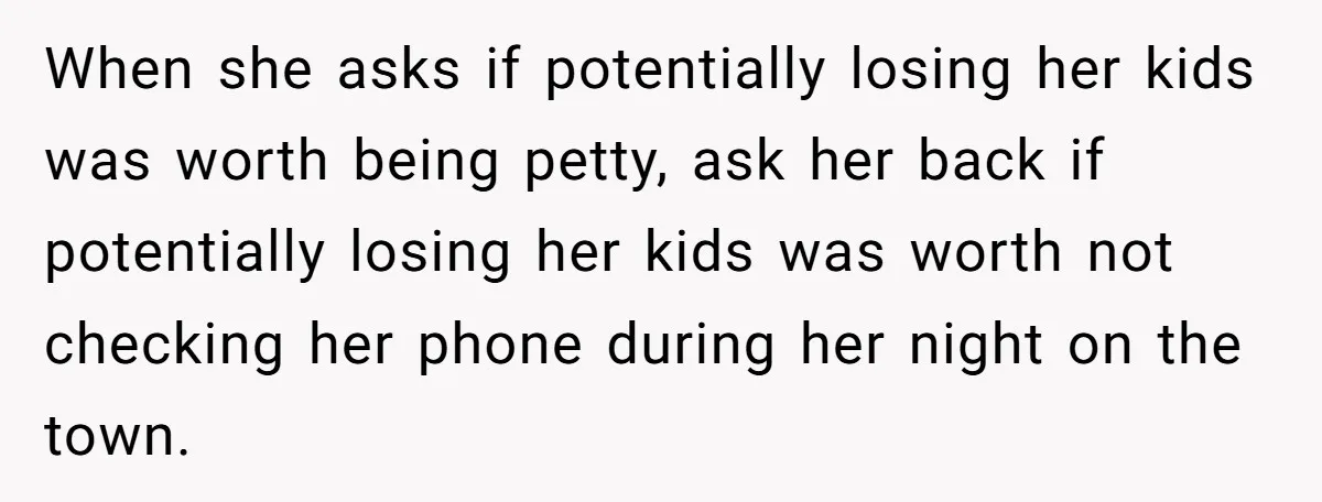 Babysitter Calls Police After Mom Never Comes Home - Did She Go Too Far? When she asks if potentially losing her kids was worth being petty, ask her back if potentially losing her kids was worth not checking her phone during her night on...