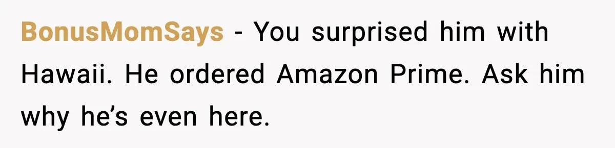 Husband Shocks Wife by Gifting a Vacuum for Her 50th Birthday BonusMomSays - You surprised him with Hawaii. He ordered Amazon Prime. Ask him why he’s even here.
