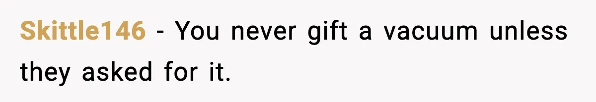Husband Shocks Wife by Gifting a Vacuum for Her 50th Birthday Skittle146 - You never gift a vacuum unless they asked for it.