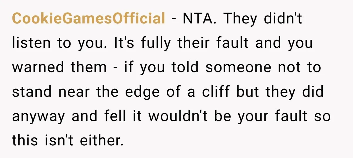 Teenagers Taunt a Llama, Get Hit With Reality - Was the Worker Wrong to Let It Happen? CookieGamesOfficial − NTA. They didn't listen to you. It's fully their fault and you warned them - if you told someone not to stand near the edge of a cliff...
