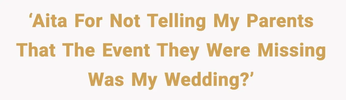 When Parents Cheer Only for Their ‘Golden’ Son, Daughter Says ‘Bye’ at Her Wedding ‘AITA for not telling my parents that the event they were missing was my wedding?’