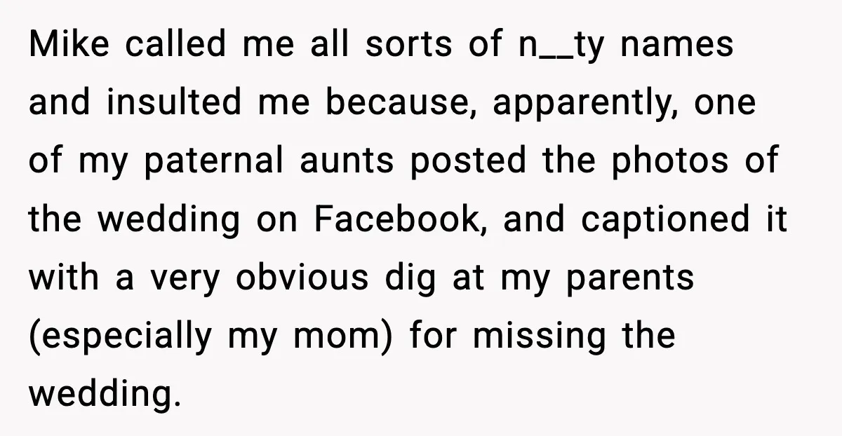 When Parents Cheer Only for Their ‘Golden’ Son, Daughter Says ‘Bye’ at Her Wedding Mike called me all sorts of n__ty names and insulted me because, apparently, one of my paternal aunts posted the photos of the wedding on Facebook, and captioned it with...