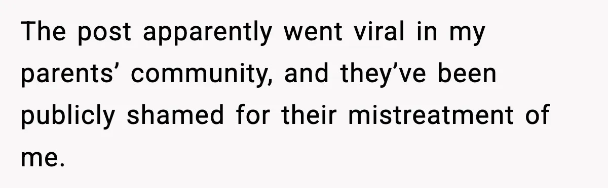 When Parents Cheer Only for Their ‘Golden’ Son, Daughter Says ‘Bye’ at Her Wedding The post apparently went viral in my parents’ community, and they’ve been publicly shamed for their mistreatment of me.