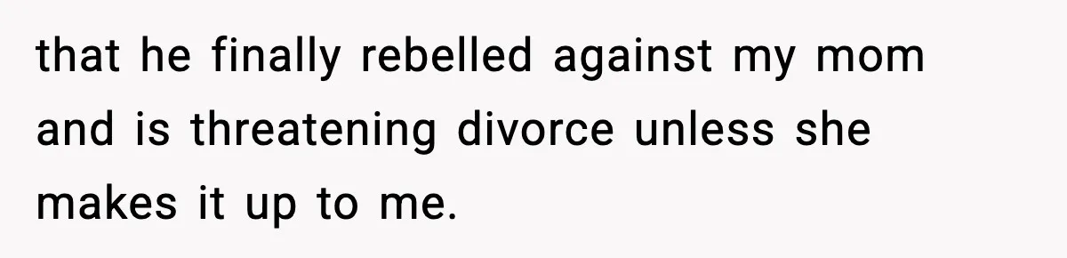 When Parents Cheer Only for Their ‘Golden’ Son, Daughter Says ‘Bye’ at Her Wedding that he finally rebelled against my mom and is threatening divorce unless she makes it up to me.