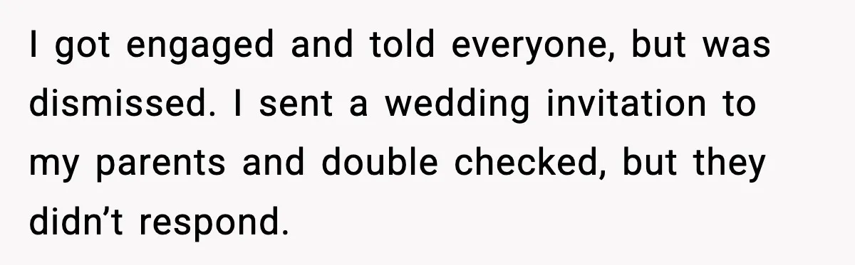When Parents Cheer Only for Their ‘Golden’ Son, Daughter Says ‘Bye’ at Her Wedding I got engaged and told everyone, but was dismissed. I sent a wedding invitation to my parents and double checked, but they didn’t respond.