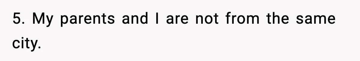 When Parents Cheer Only for Their ‘Golden’ Son, Daughter Says ‘Bye’ at Her Wedding 5. My parents and I are not from the same city.