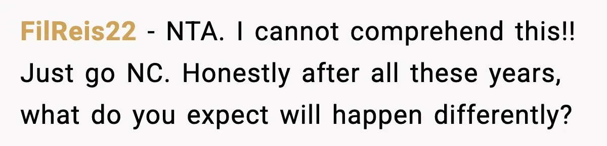 When Parents Cheer Only for Their ‘Golden’ Son, Daughter Says ‘Bye’ at Her Wedding FilReis22 - NTA. I cannot comprehend this!! Just go NC. Honestly after all these years, what do you expect will happen differently?