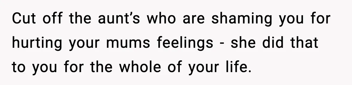 When Parents Cheer Only for Their ‘Golden’ Son, Daughter Says ‘Bye’ at Her Wedding Cut off the aunt’s who are shaming you for hurting your mums feelings - she did that to you for the whole of your life.