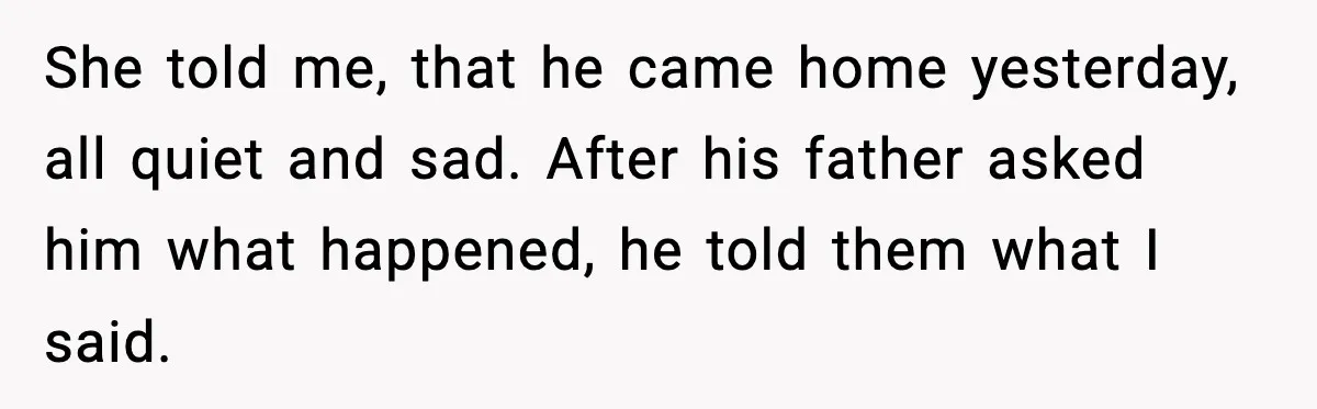 Girlfriend Fires Back After Boyfriend Demands Headscarf Once They Get Engaged She told me, that he came home yesterday, all quiet and sad. After his father asked him what happened, he told them what I said.