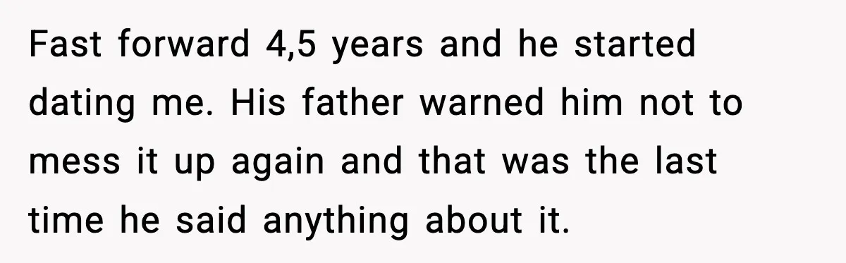 Girlfriend Fires Back After Boyfriend Demands Headscarf Once They Get Engaged Fast forward 4,5 years and he started dating me. His father warned him not to mess it up again and that was the last time he said anything about it.