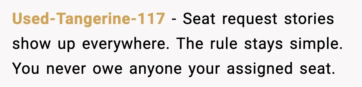Woman Refuses To Give Up Her Husband’s Plane Seat And Creates Mid-Air Drama Used-Tangerine-117 - Seat request stories show up everywhere. The rule stays simple. You never owe anyone your assigned seat.