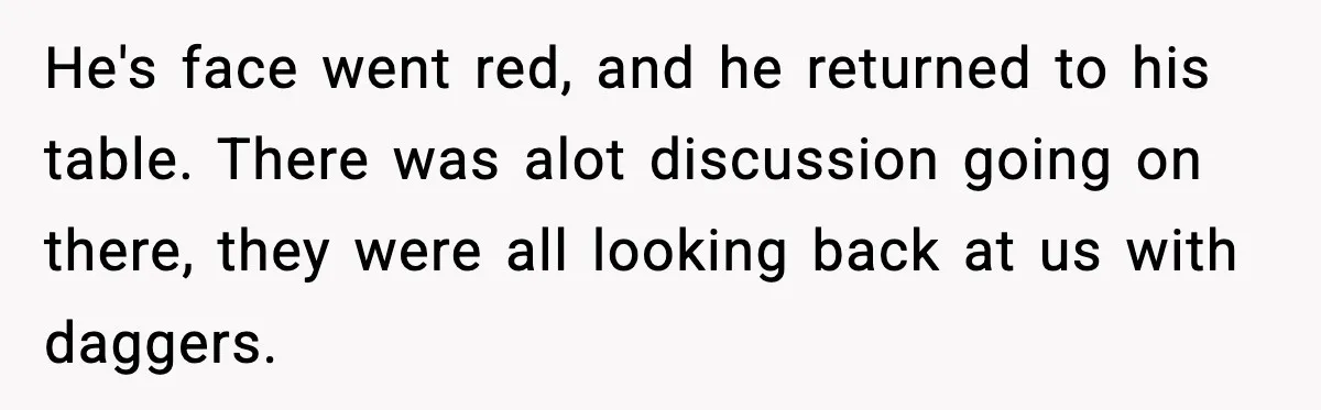 Hungry Wedding Guest Orders Pizza When In Laws Eat All The Food He's face went red, and he returned to his table. There was alot discussion going on there, they were all looking back at us with daggers.