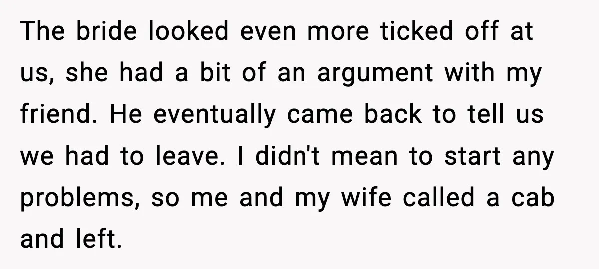 Hungry Wedding Guest Orders Pizza When In Laws Eat All The Food The bride looked even more ticked off at us, she had a bit of an argument with my friend. He eventually came back to tell us we had to leave....