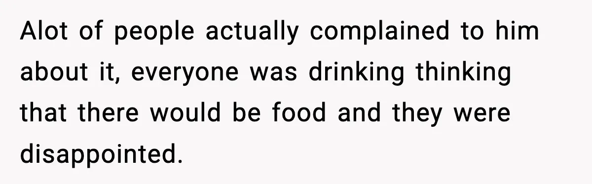 Hungry Wedding Guest Orders Pizza When In Laws Eat All The Food Alot of people actually complained to him about it, everyone was drinking thinking that there would be food and they were disappointed.