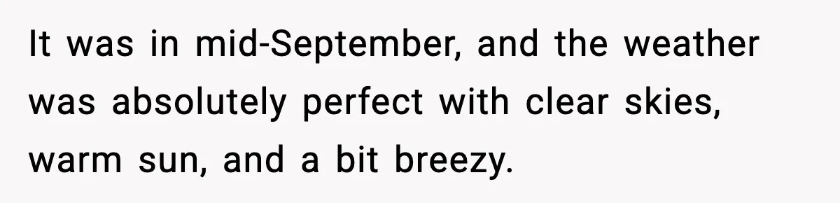 Hungry Wedding Guest Orders Pizza When In Laws Eat All The Food It was in mid-September, and the weather was absolutely perfect with clear skies, warm sun, and a bit breezy.